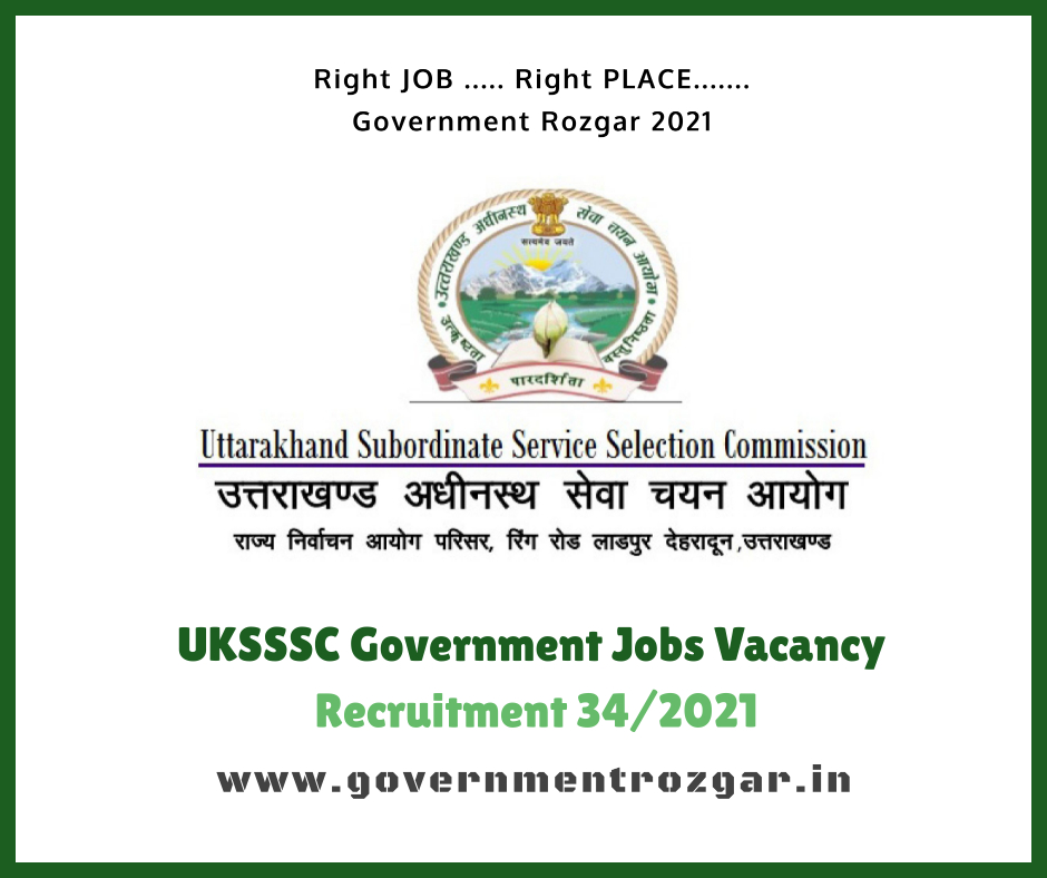 UKSSSC Government Jobs Vacancy Recruitment 34/2021
