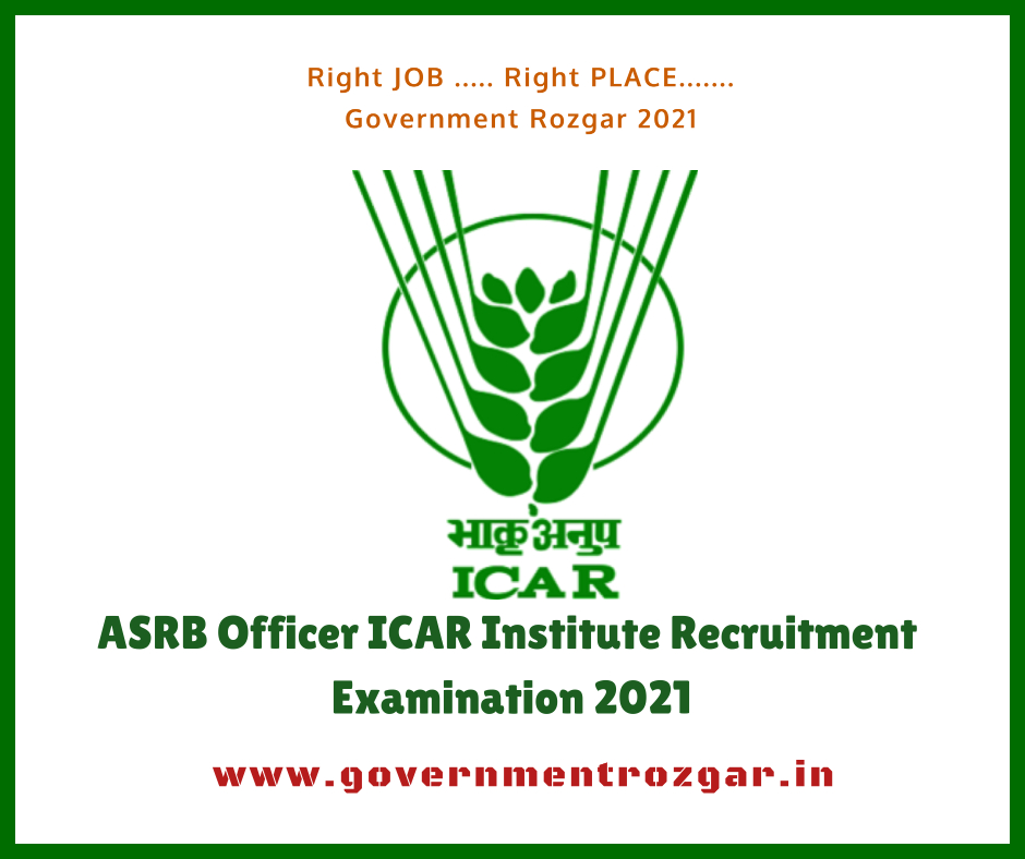 ASRB Officer ICAR Institute Recruitment Examination 2021