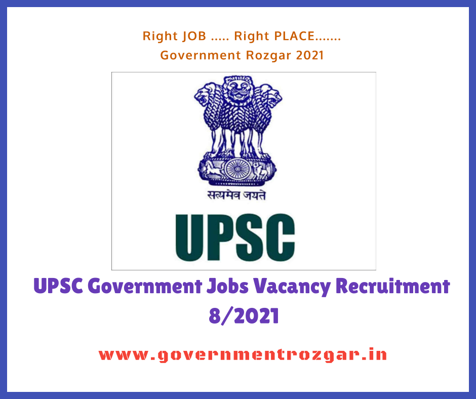 UPSC Government Jobs Vacancy Recruitment 8/2021