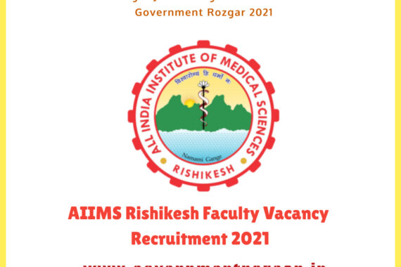 Group-A Faculty Sarkari Naukri Special Vacancy Recruitment in AIIMS Rishikesh (Uttarakhand) 2021 https://aiimsrishikesh.edu.in.