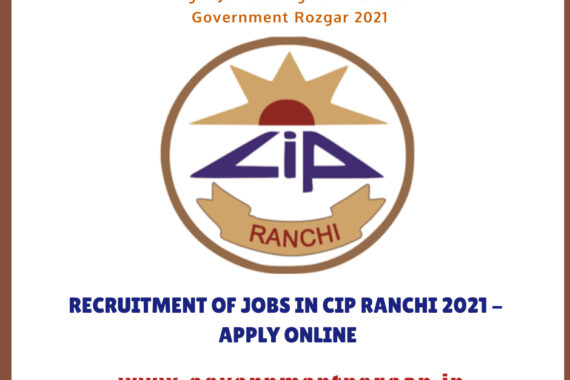 RECRUITMENT OF JOBS IN CIP RANCHI 2021- APPLY ONLINE