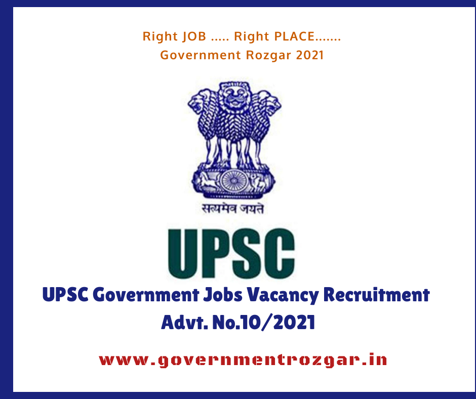UPSC Government Jobs Vacancy Recruitment Advt. No.10/2021
