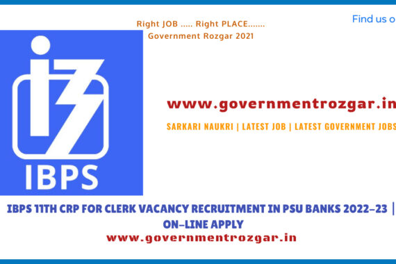 IBPS 11TH CRP FOR CLERK VACANCY RECRUITMENT IN PSU BANKS 2022-23 | ON-LINE APPLY
