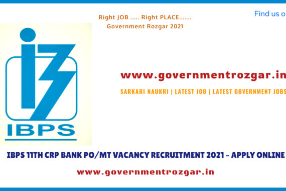 IBPS 11TH CRP BANK PO/MT VACANCY RECRUITMENT 2021 – APPLY ONLINE