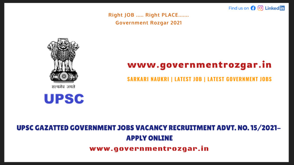 UPSC Gazetted Government Jobs Vacancy Recruitment Advt. No. 15/2021