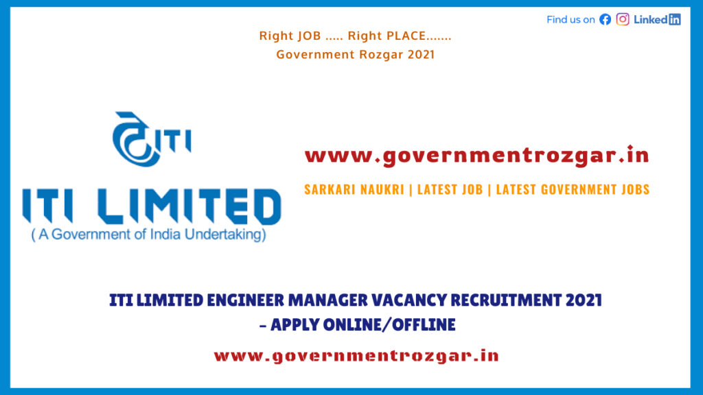 ITI Limited Engineer Manager Vacancy Recruitment 2021