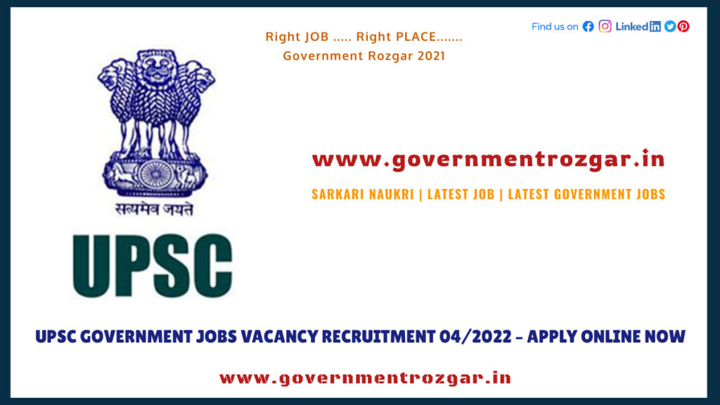 UPSC Government Jobs Vacancy Recruitment 04/2022 