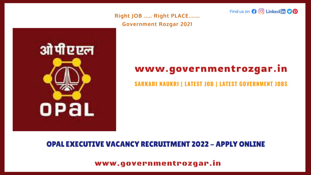 OPaL Executive Vacancy Recruitment 2022 