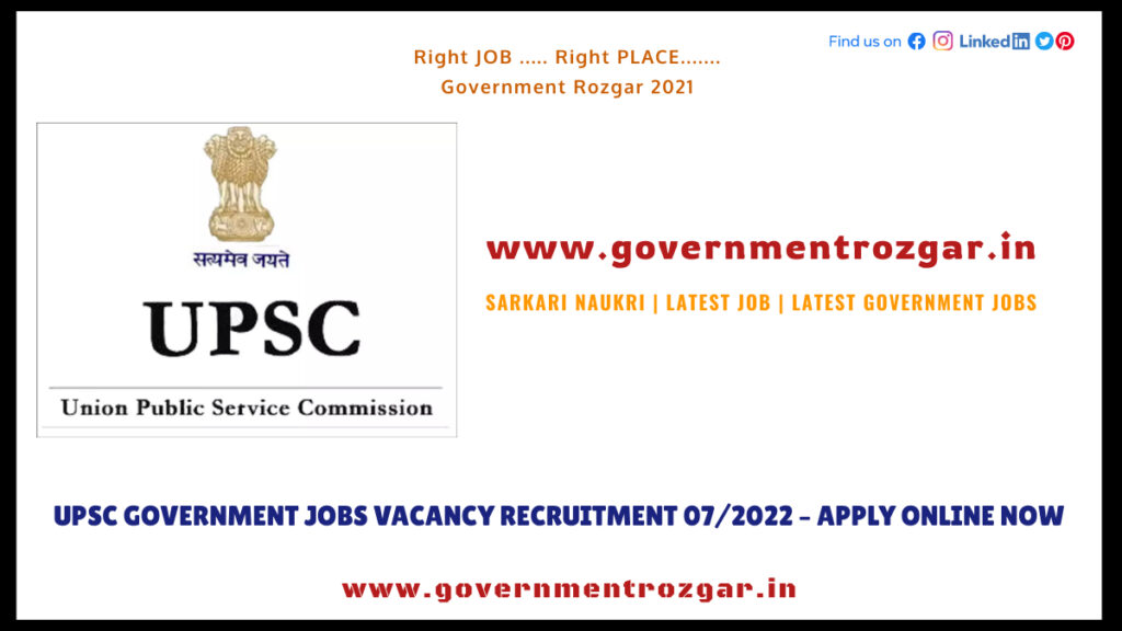 UPSC Government Jobs Vacancy Recruitment 07/2022