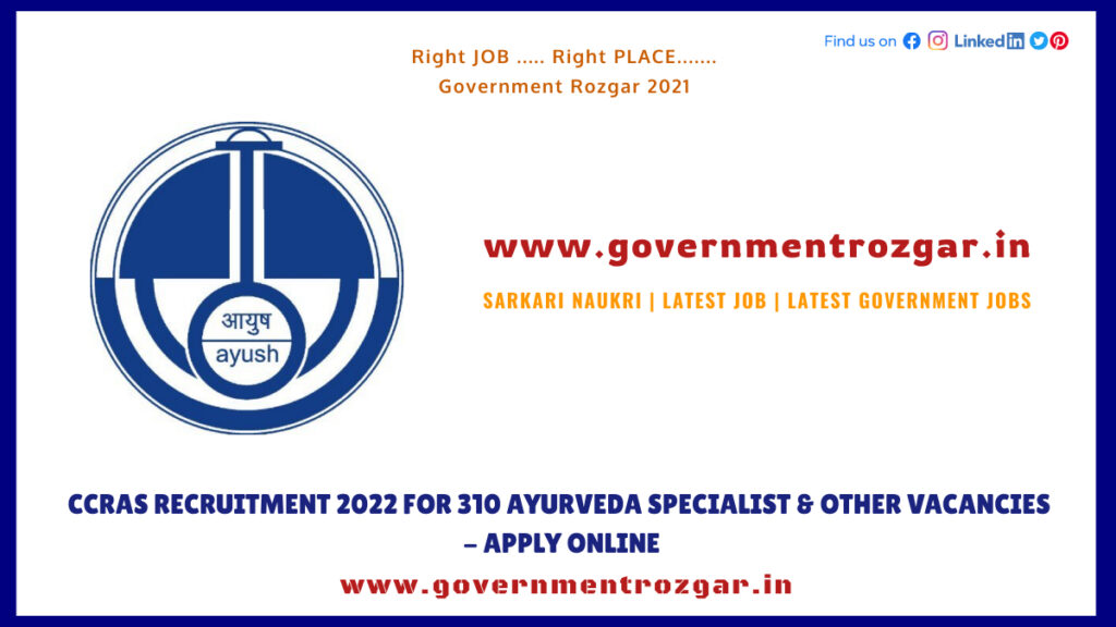 CCRAS Recruitment 2022 for 310 Ayurveda Specialist & Other Vacancies