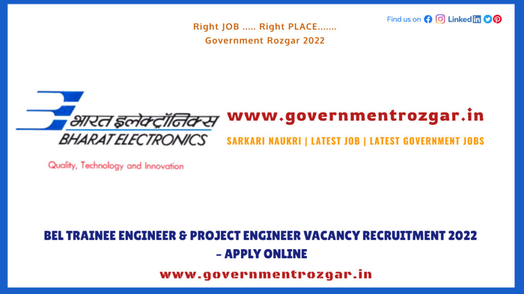 BEL Trainee Engineer & Project Engineer Vacancy Recruitment 2022