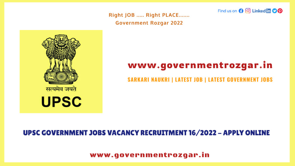 UPSC Government Jobs Vacancy Recruitment 16/2022 - Apply Online