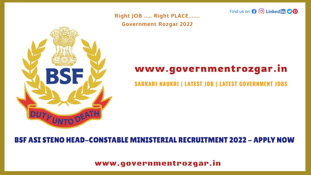 BSF ASI Steno Head-Constable Ministerial Recruitment 2022 - Apply Now