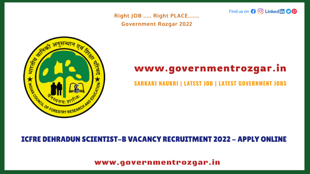 ICFRE Dehradun Scientist-B Vacancy Recruitment 2022 - Apply Online