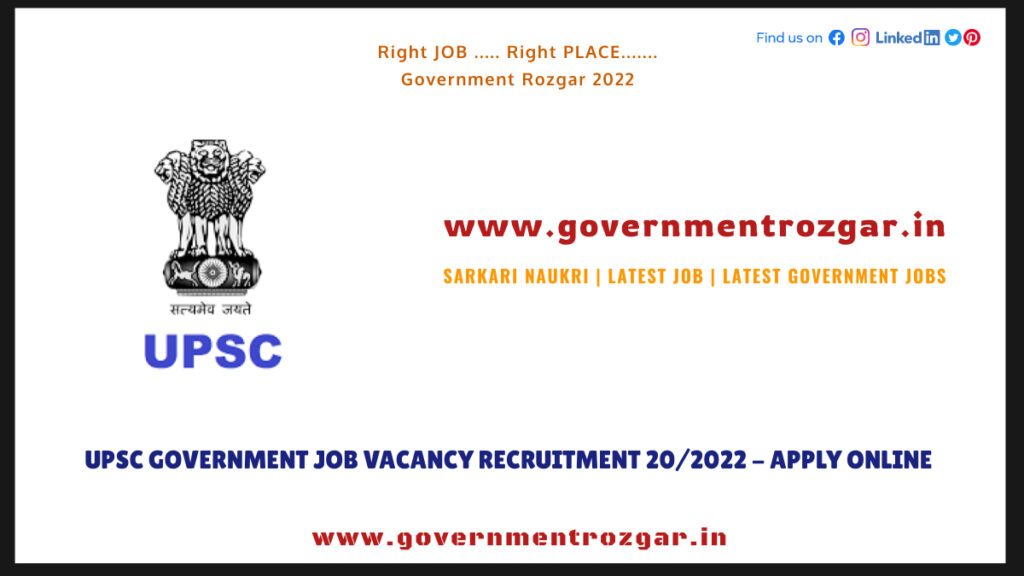 UPSC Government Job Vacancy Recruitment 20/2022 - Apply Online