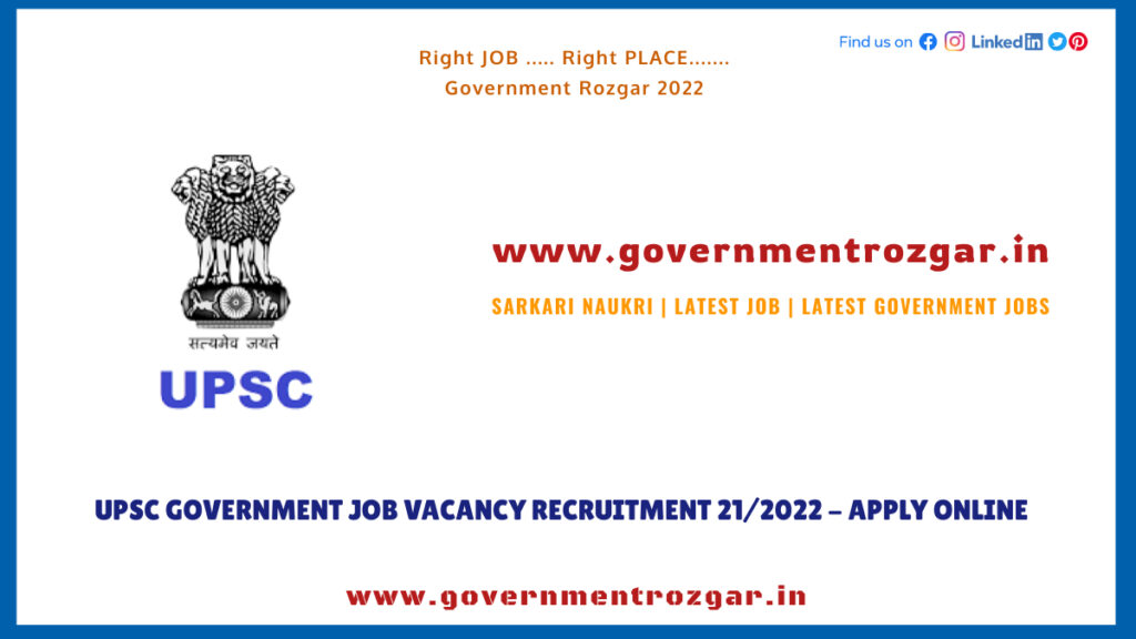 UPSC Government Job Vacancy Recruitment 21/2022 - Apply Online