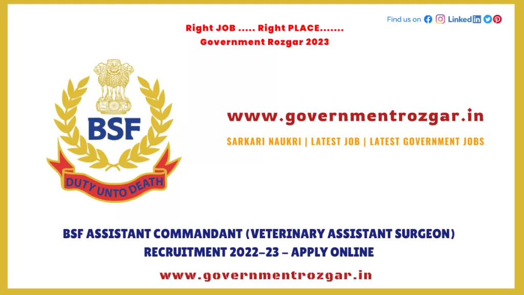 BSF Assistant Commandant (Veterinary Assistant Surgeon) Recruitment 2022-23 - Apply Online