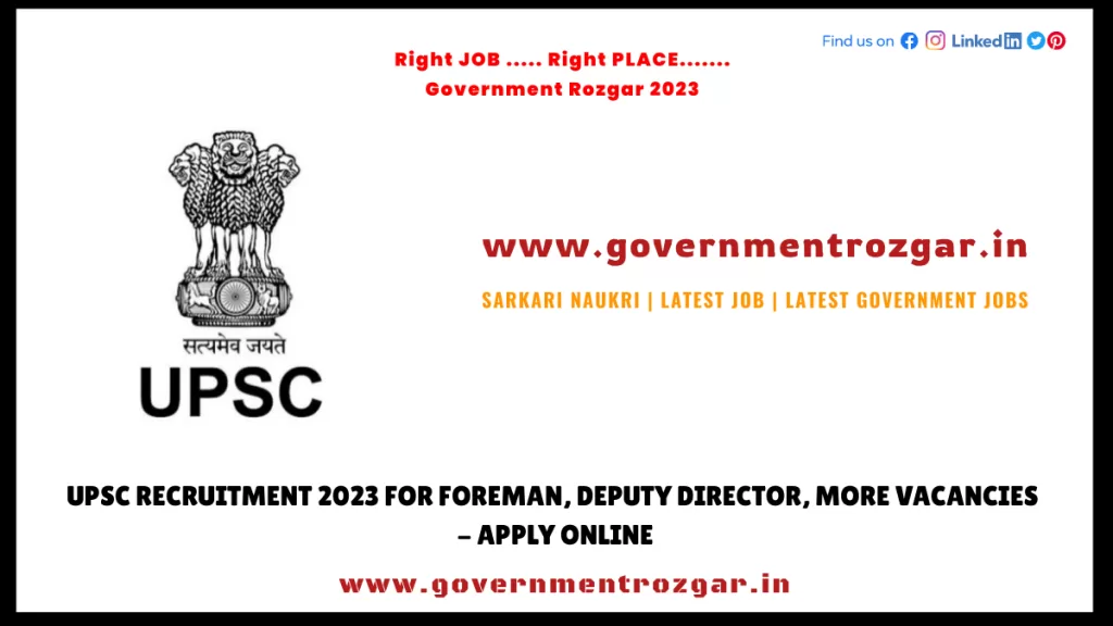 UPSC Recruitment 2023 for Foreman, Deputy Director, More Vacancies - Apply Online