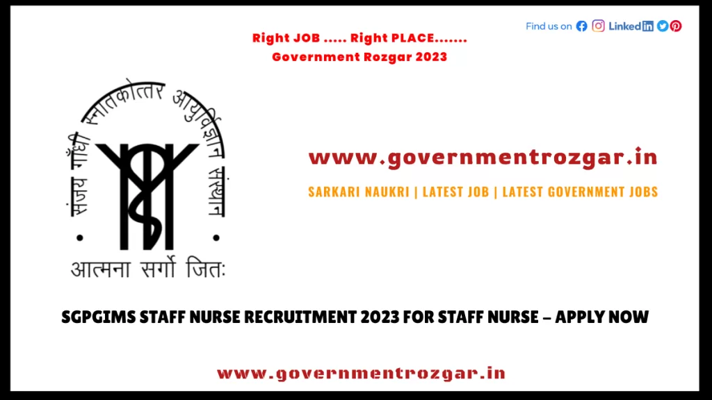 SGPGIMS Staff Nurse Recruitment 2023 for Staff Nurse - Apply Now