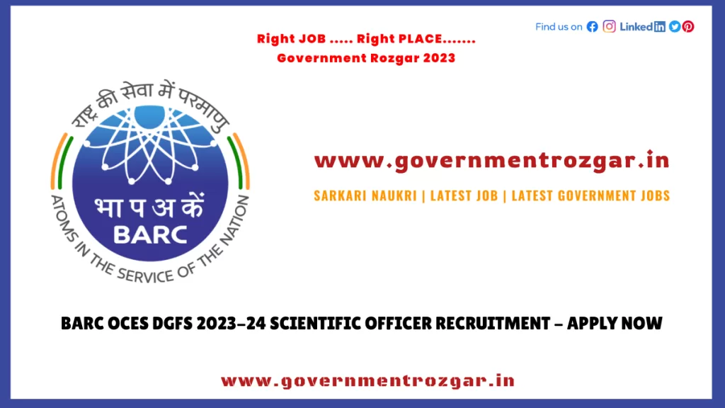 BARC OCES DGFS 2023-24 Scientific Officer Recruitment - Apply Now