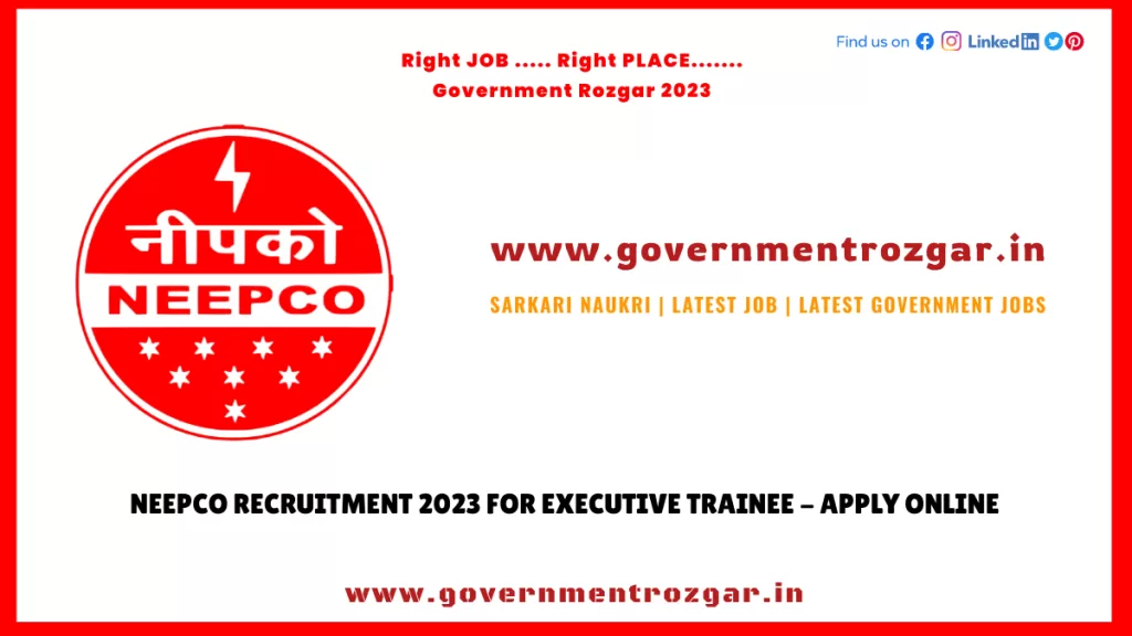 NEEPCO Recruitment 2023 for Executive Trainee - Apply Online