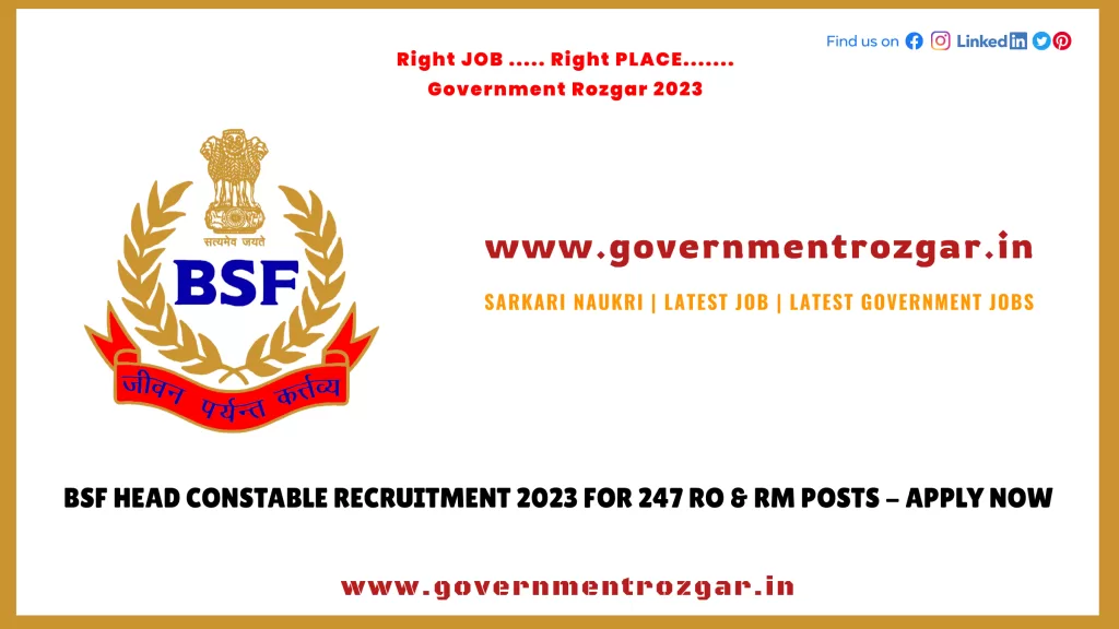 BSF Head Constable Recruitment 2023 for 247 RO & RM Posts - Apply Now