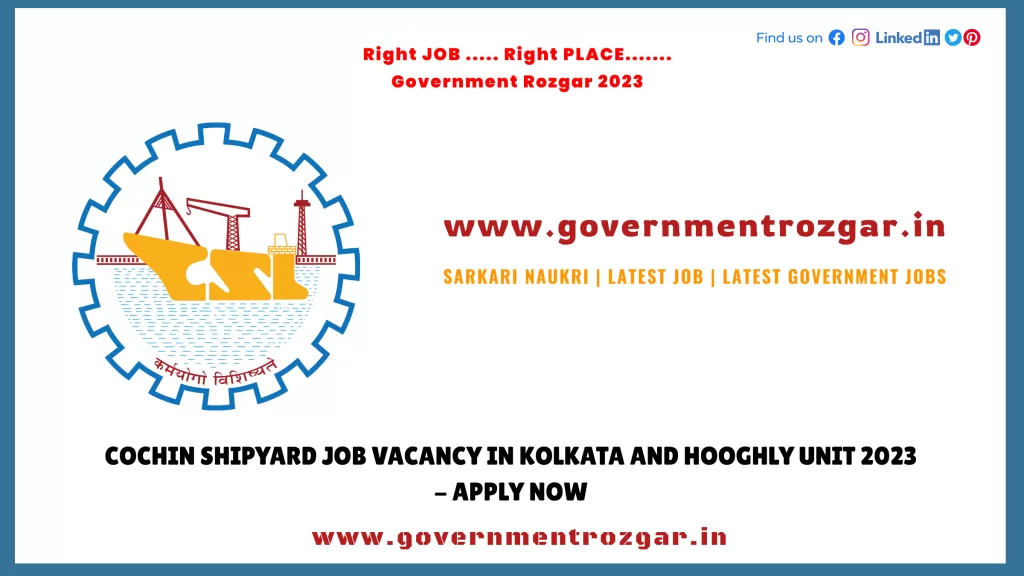 Cochin Shipyard Recruitment 2023 Job Vacancy in Kolkata and Hooghly unit 2023 - Apply Now