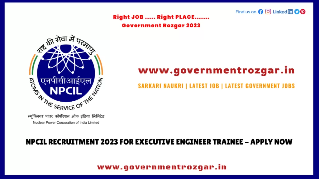 NPCIL Recruitment 2023 for Executive Engineer Trainee - Apply Now