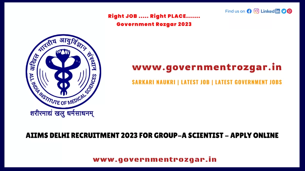 AIIMS Delhi Recruitment 2023 for Group-A Scientist - Apply Online