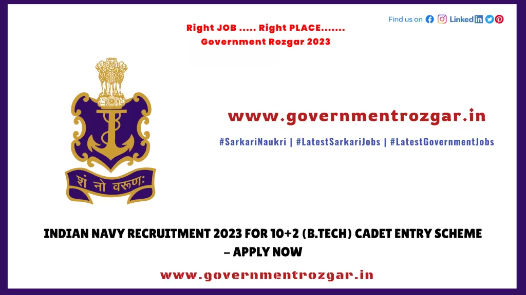 Indian Navy Recruitment 2023 for 10+2 (B.Tech) Cadet Entry Scheme - Apply Now