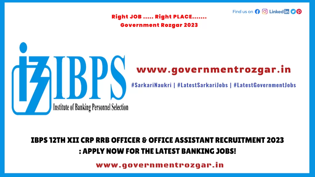 IBPS 12th XII CRP RRB Officer & Office Assistant Recruitment 2023: Apply Now for the Latest Banking Jobs!