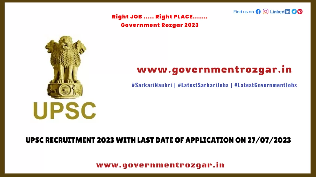 UPSC Vacancy 2023 with Last Date of Application on 27/07/2023