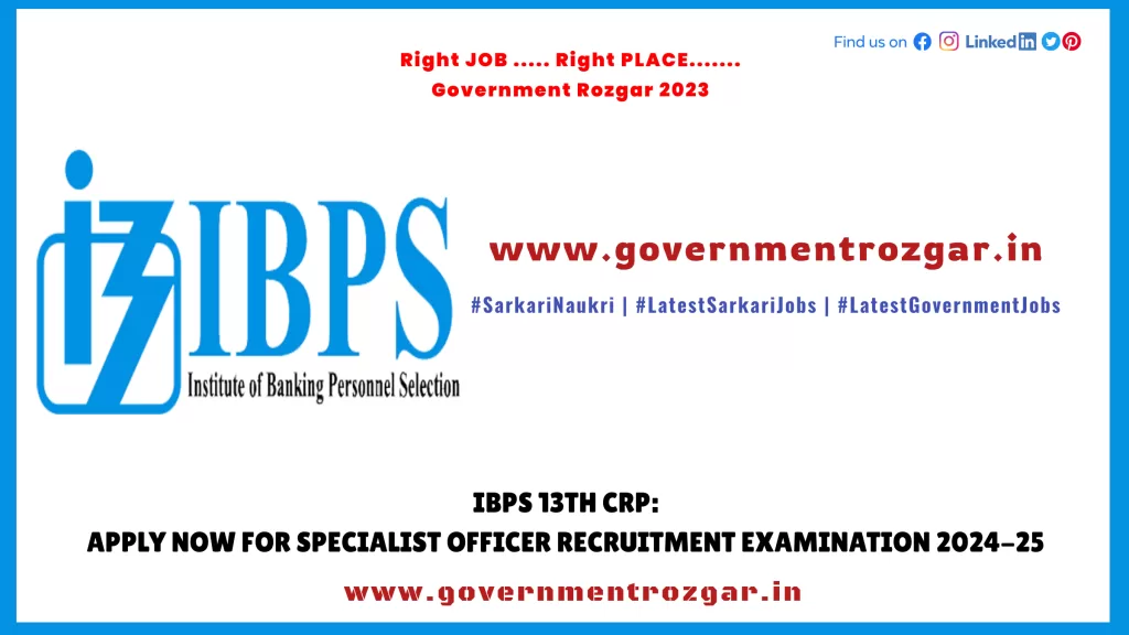 IBPS 13th CRP: Apply Now for Specialist Officer Recruitment Examination 2024-25