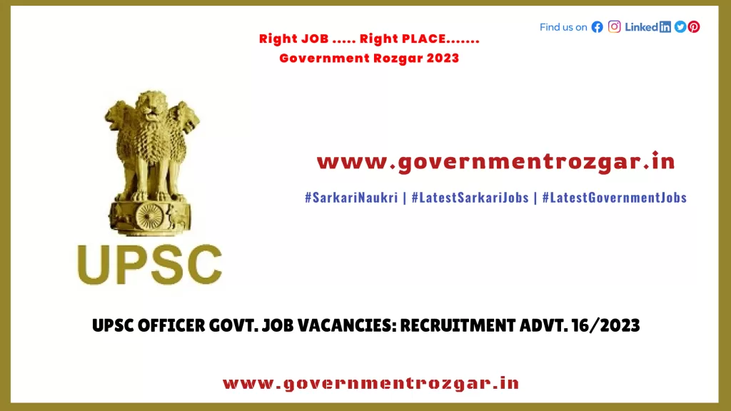 UPSC Officer Govt. Job Vacancies: Recruitment Advt. 16/2023