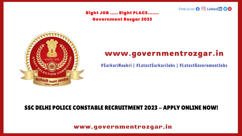 SSC Delhi Police Constable Recruitment 2023 - Apply Online Now!