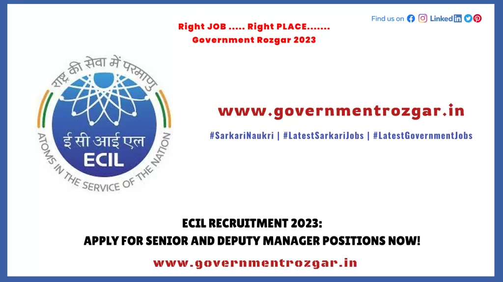 ECIL Recruitment 2023: Apply for Senior and Deputy Manager Positions Now!