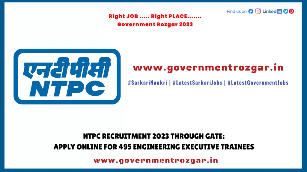 NTPC Recruitment 2023 through GATE: Apply Online for 495 Engineering Executive Trainees