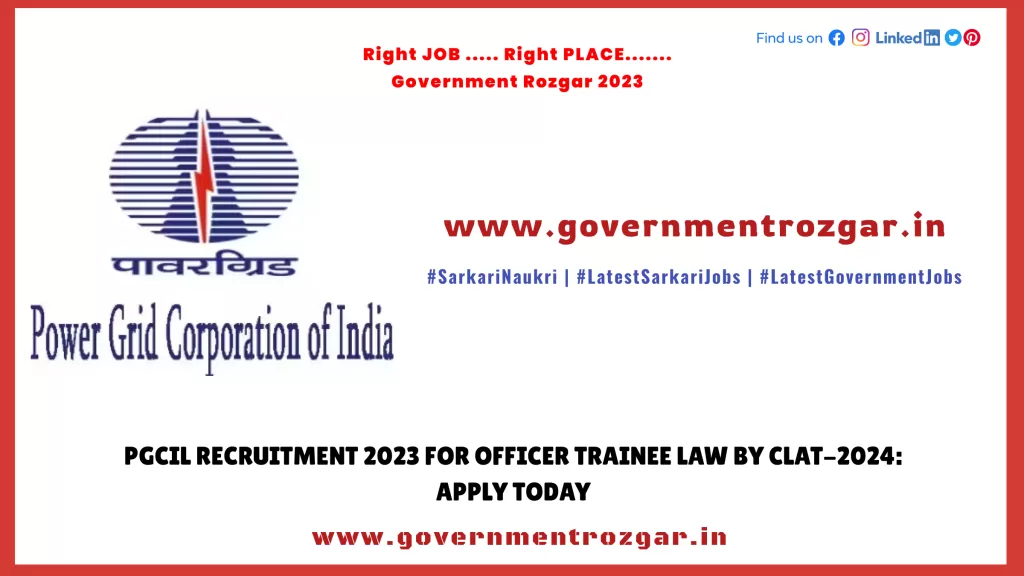PGCIL Recruitment 2023 for Officer Trainee Law by CLAT-2024: Apply Today