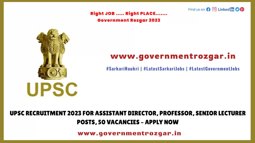 UPSC Recruitment 2023 for  Assistant Director, Professor, Senior Lecturer Posts, 50 Vacancies – Apply Now