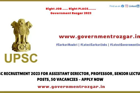 UPSC Recruitment 2023 for Assistant Director, Professor, Senior Lecturer Posts, 50 Vacancies – Apply Now