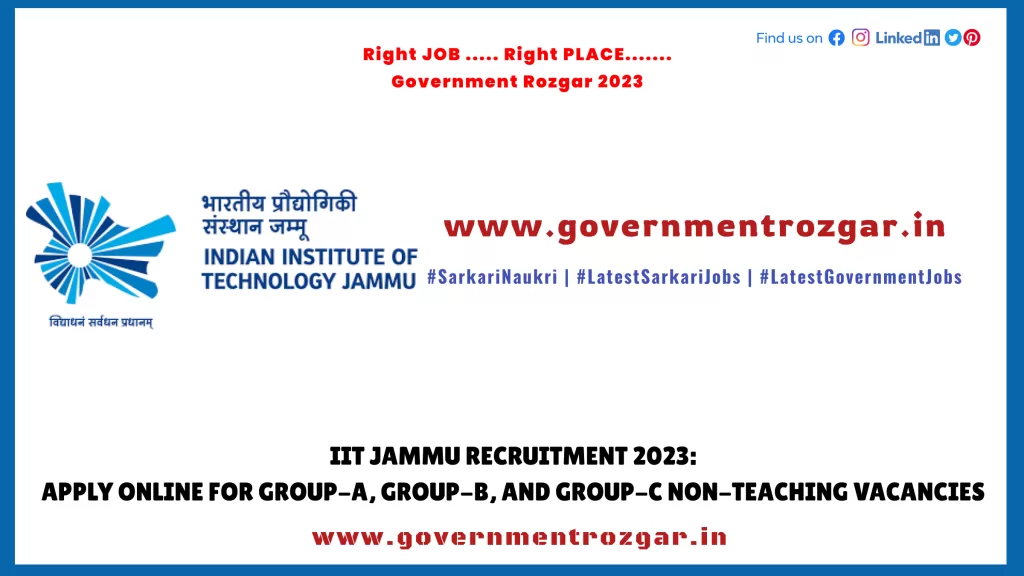 IIT Jammu Recruitment 2023: Apply Online for Group-A, Group-B, and Group-C Non-Teaching Vacancies