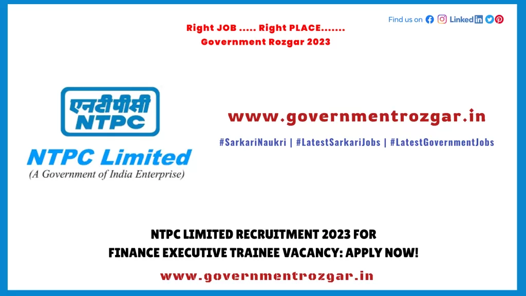 NTPC Limited Recruitment 2023 for Finance Executive Trainee Vacancy: Apply Now!