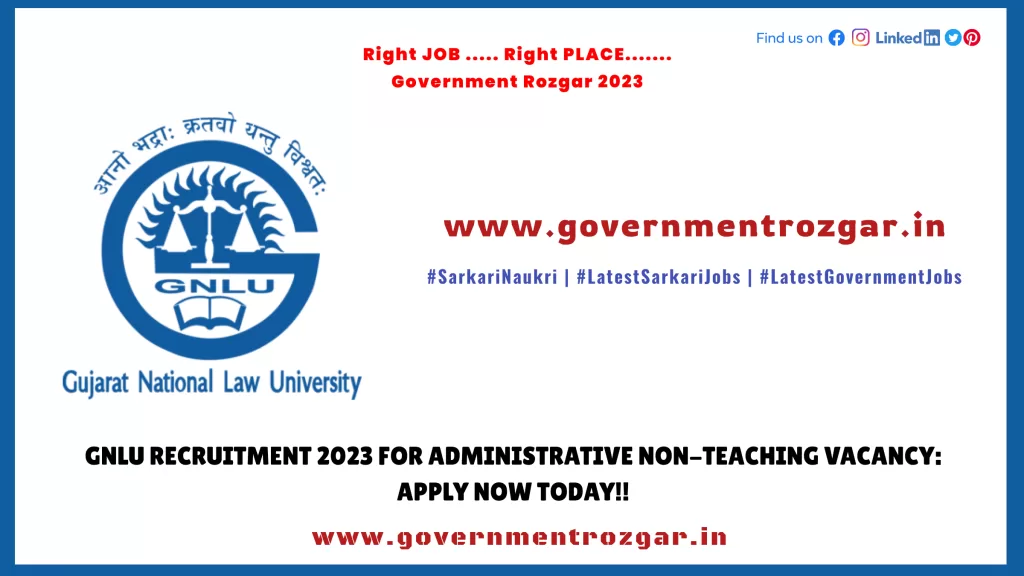 GNLU Recruitment 2023 for Administrative Non-Teaching Vacancy: Apply Now Today!!