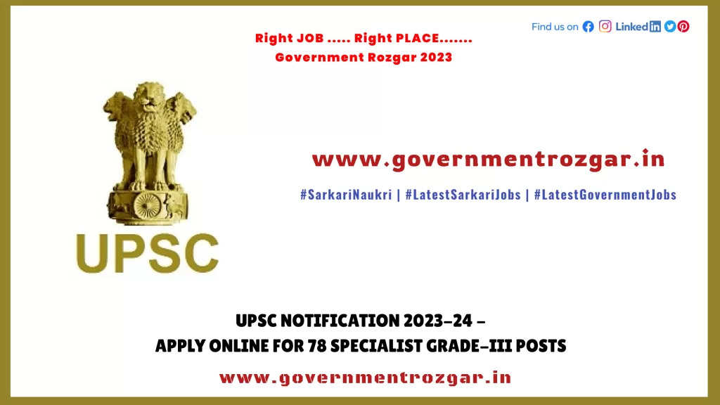 UPSC Notification 2023-24 - Apply Online for 78 Specialist Grade-III Posts