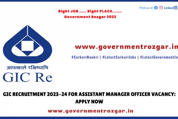 GIC Recruitment 2023-24: Apply Now for Assistant Manager Officer Vacancy