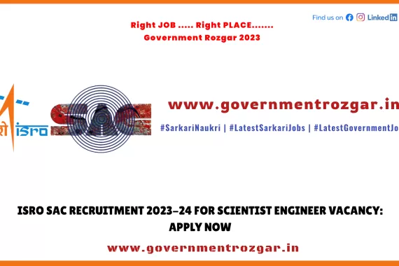 pply Now for ISRO SAC Recruitment 2023-24: Scientist Engineer Vacancy