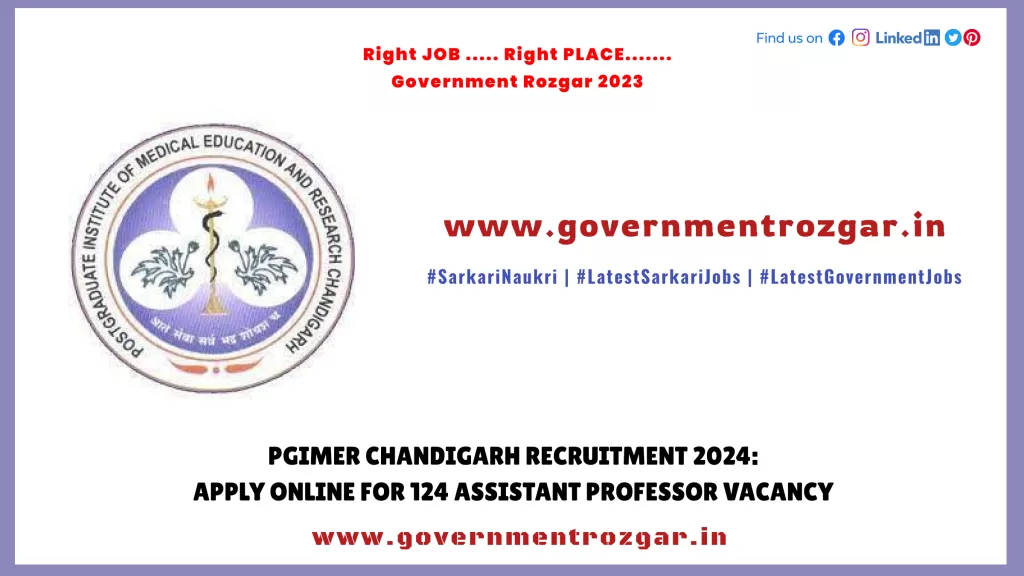 PGIMER Chandigarh Recruitment 2024: Apply Online for 124 Assistant Professor Vacancy