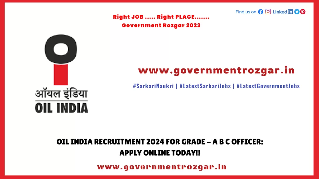 Oil India Recruitment 2024 for Grade - A B C Officer: Apply Online Today!!
