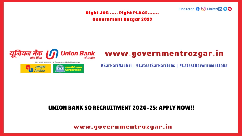Union Bank SO Recruitment 2024-25: Apply Now!!