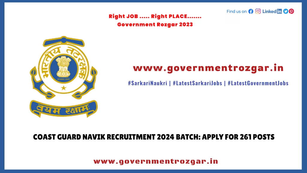 Coast Guard Navik Recruitment 2024 batch: Apply for 261 Posts